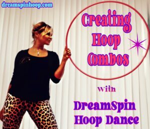 Creating Hoop Combos for your hula hoop DreamSpin Hoop Dance Learn to Hula Hoop Hula Hoop classes.jpg